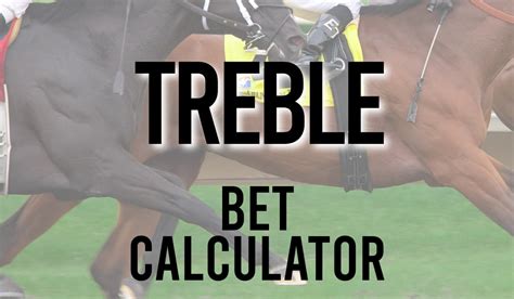 trebles bet calculator - betting permutations calculator